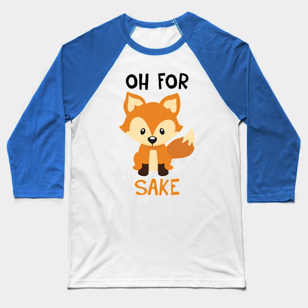 Oh For Fox Sake 2 Baseball T-Shirt by haxanhvanshop